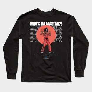 Who's da mastah Long Sleeve T-Shirt